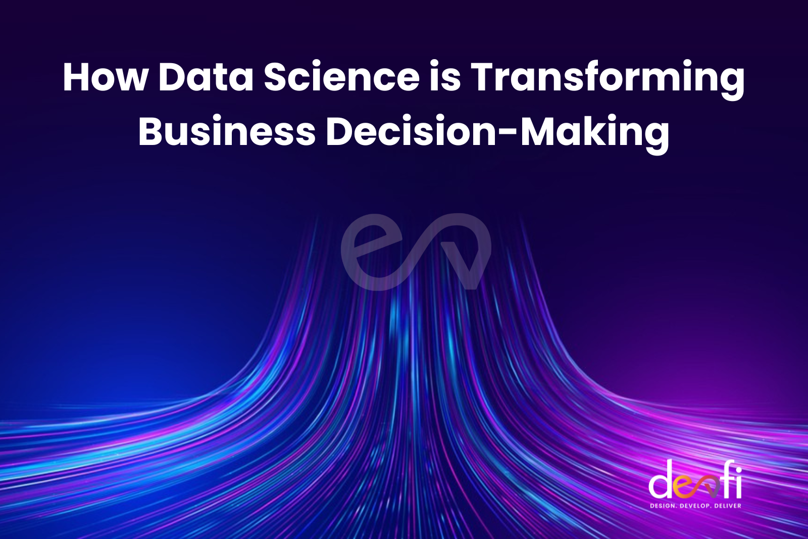 How Data Science is Transforming Business Decision-Making